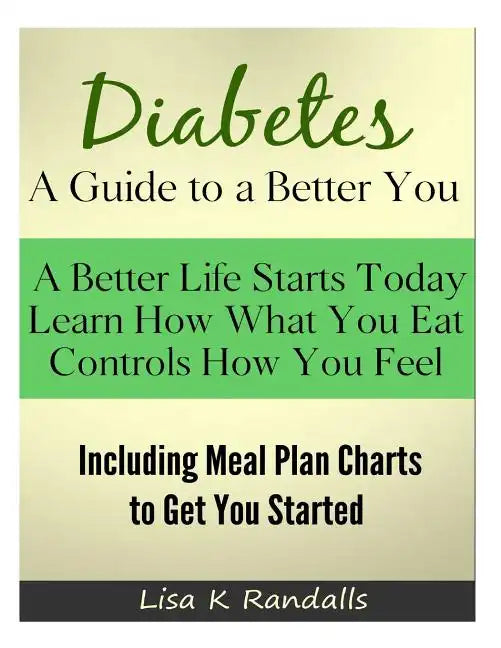 Diabetes - A Guide to a Better You: Including Meal Plan Charts to Get You Started - Paperback