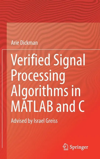 Verified Signal Processing Algorithms in MATLAB and C: Advised by Israel Greiss - Hardcover