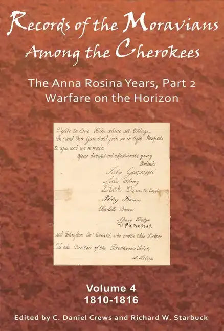 Records of the Moravians Among the Cherokees, Volume 4: The Anna Rosina Years, Part 2: 1810-1816 - Hardcover