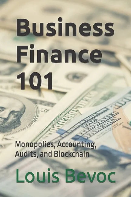 Business Finance 101: Monopolies, Accounting, Audits, and Blockchain - Paperback