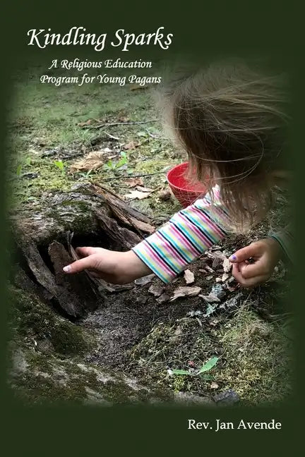 Kindling Sparks: A Religious Education Program for Young Pagans - Paperback