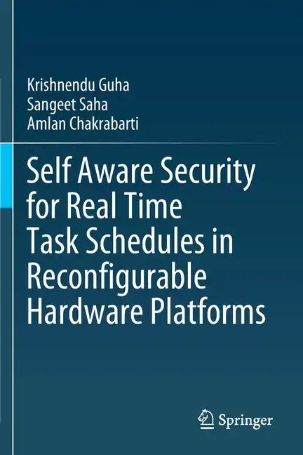 Self Aware Security for Real Time Task Schedules in Reconfigurable Hardware Platforms - Paperback
