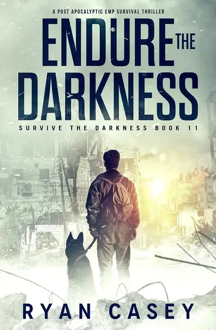 Endure the Darkness: A Post Apocalyptic EMP Survival Thriller - Paperback