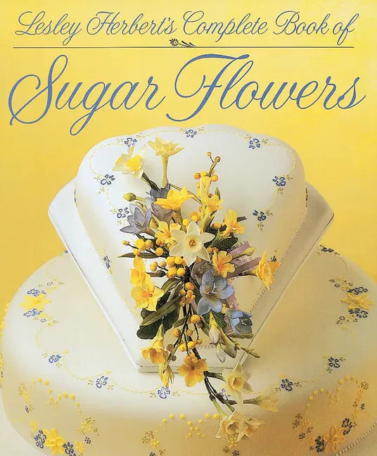 Lesley Herbert's Complete Book of Sugar Flowers - Hardcover