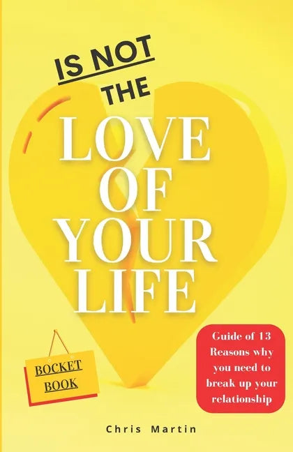 No es el amor de tu vida: Guía de 13 razones para terminar tu relación de pareja: Mereces lo mejor y, si no funciona, adiós y ¡a vivir feliz! - Paperback