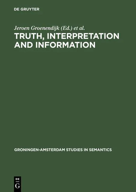 Truth, Interpretation and Information: Selected Papers from the Third Amsterdam Colloquium - Hardcover