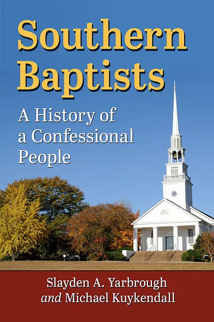 Southern Baptists: A History of a Confessional People - Paperback