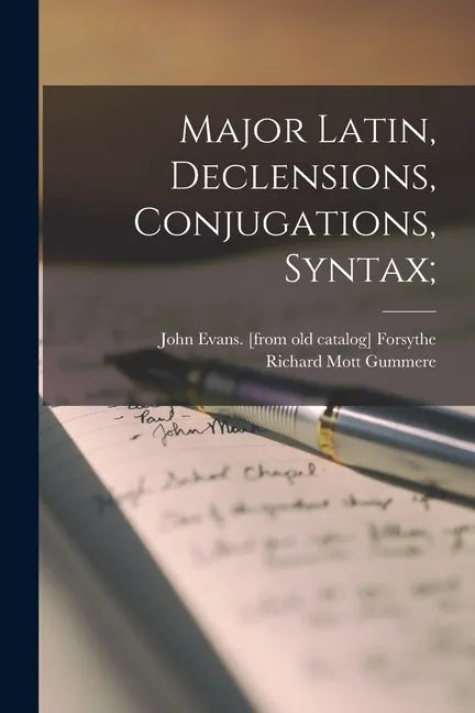 Major Latin, Declensions, Conjugations, Syntax; - Paperback