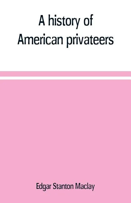 A history of American privateers - Paperback