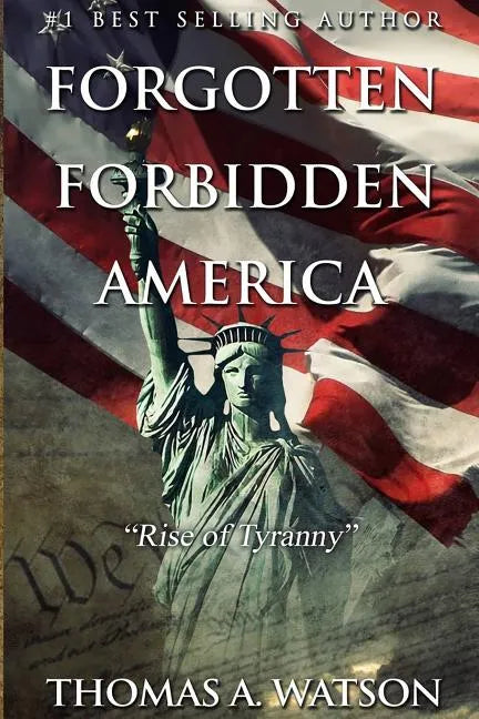 Forgotten Forbidden America: Rise of Tyranny - Paperback
