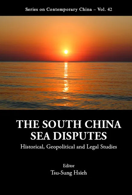 South China Sea Disputes, The: Historical, Geopolitical and Legal Studies - Hardcover