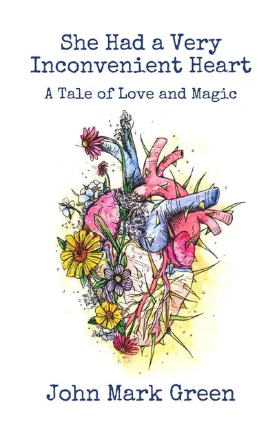 She Had a Very Inconvenient Heart: A Tale of Love and Magic - Paperback