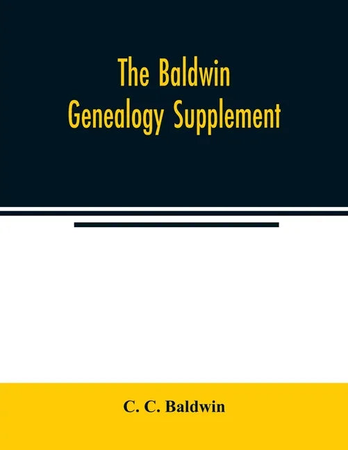 The Baldwin genealogy supplement - Paperback