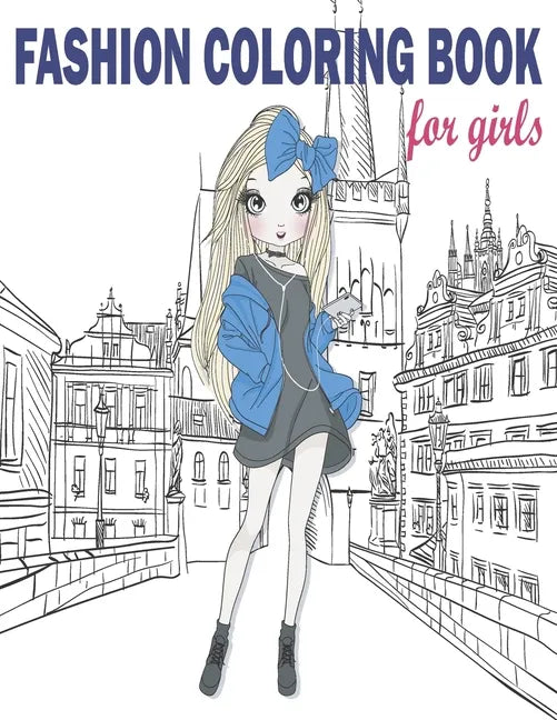 Fashion Coloring Book: Fashion Coloring Book, Fashion Style, Clothing, Cute Designs, Coloring Book For Girls of all Ages as Child, Teens, Age - Paperback