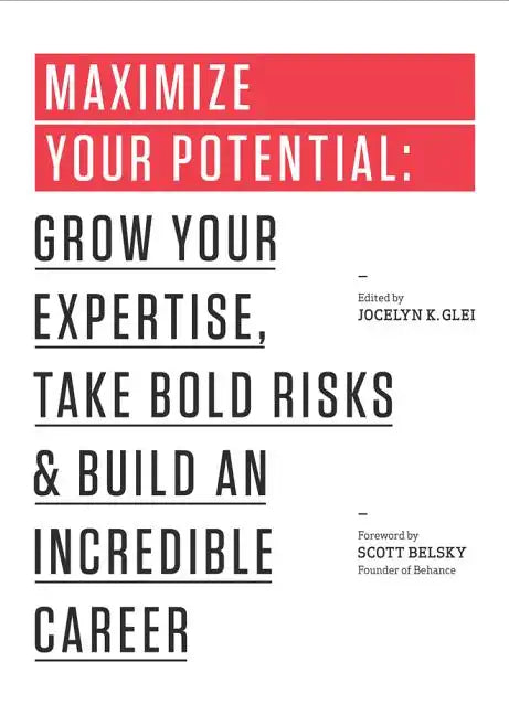 Maximize Your Potential: Grow Your Expertise, Take Bold Risks & Build an Incredible Career - Paperback
