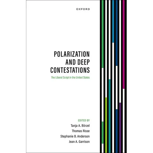 Polarization and Deep Contestations: The Liberal Script in the United States - Hardcover