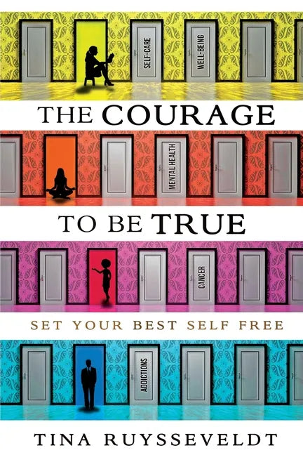 The Courage To Be True: Set Your Best Self Free - Paperback