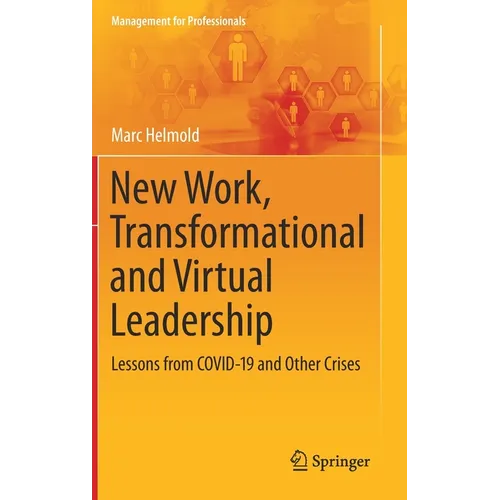 New Work, Transformational and Virtual Leadership: Lessons from Covid-19 and Other Crises - Hardcover
