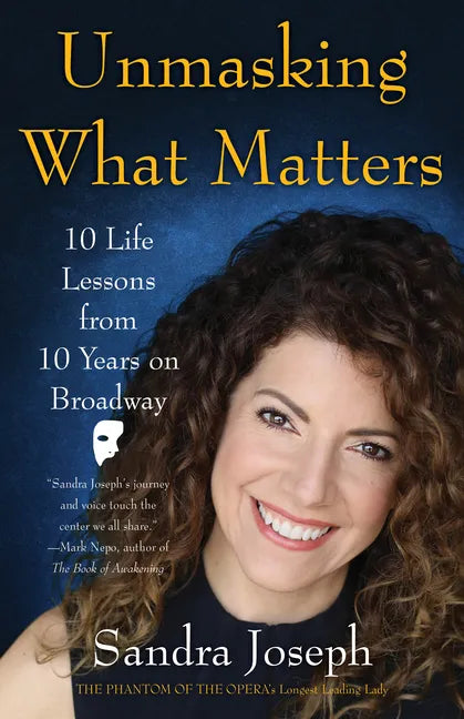 Unmasking What Matters: 10 Life Lessons from 10 Years on Broadway - Paperback