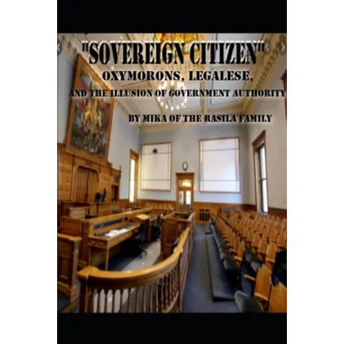 " SOVEREIGN CITIZEN " by mika of the rasila family: Oxymorons, legalese and the illusion of government authority - Paperback