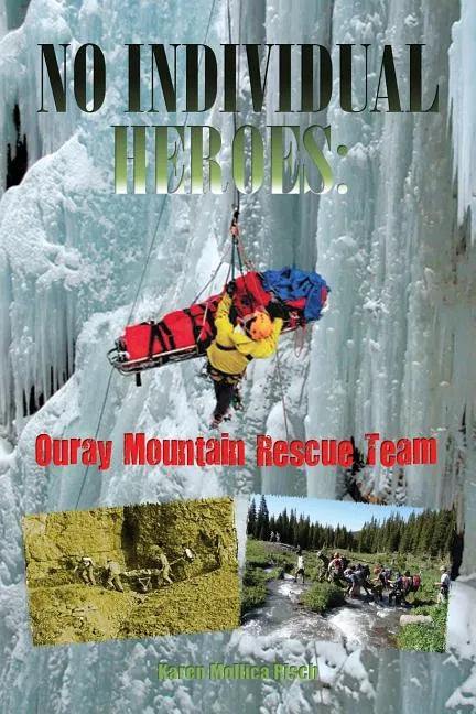 No Individual Heroes: Ouray Mountain Rescue Team - Paperback