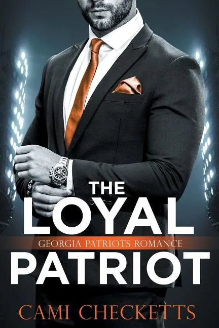 The Loyal Patriot: Georgia Patriots Romance - Paperback