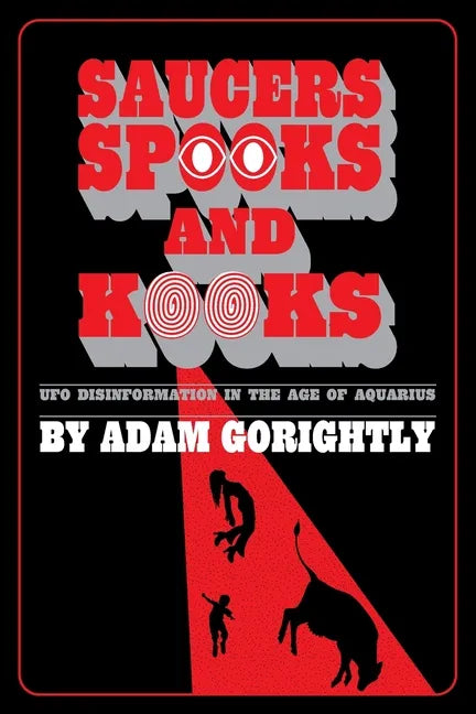 Saucers, Spooks and Kooks: UFO Disinformation in the Age of Aquarius - Paperback