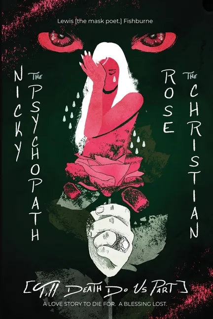 Nicky the Psychopath & Rose the Christian [till death do us part.]: A Love Story to Die For. A Blessing Lost. - Paperback
