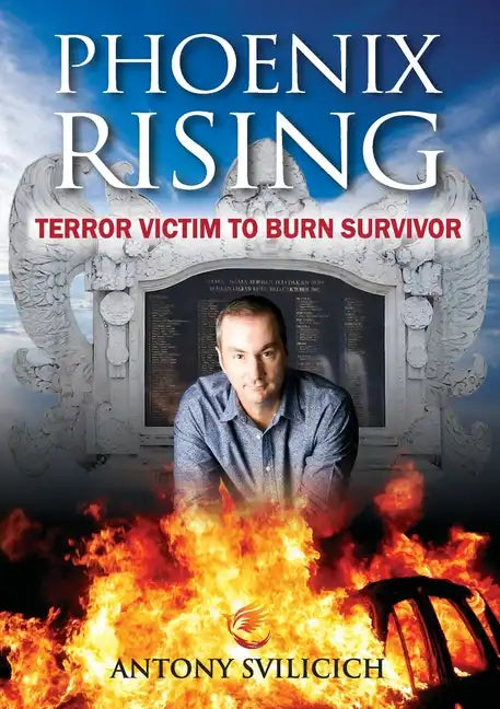 Phoenix Rising: Terror Victim to Burn Survivor - Paperback
