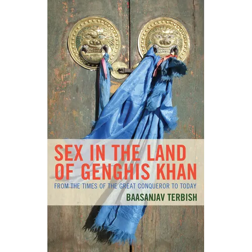 Sex in the Land of Genghis Khan: From the Times of the Great Conqueror to Today - Hardcover