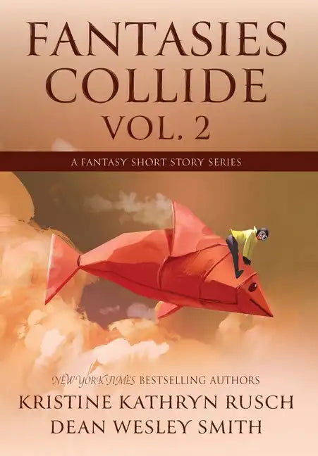 Fantasies Collide, Vol. 2: A Fantasy Short Story Series - Hardcover