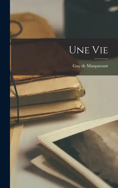 Une Vie - Hardcover