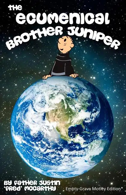 The Ecumenical Brother Juniper: Empty-Grave Motley Edition - Paperback