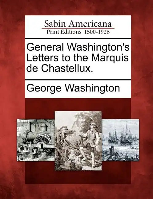 General Washington's Letters to the Marquis de Chastellux. - Paperback
