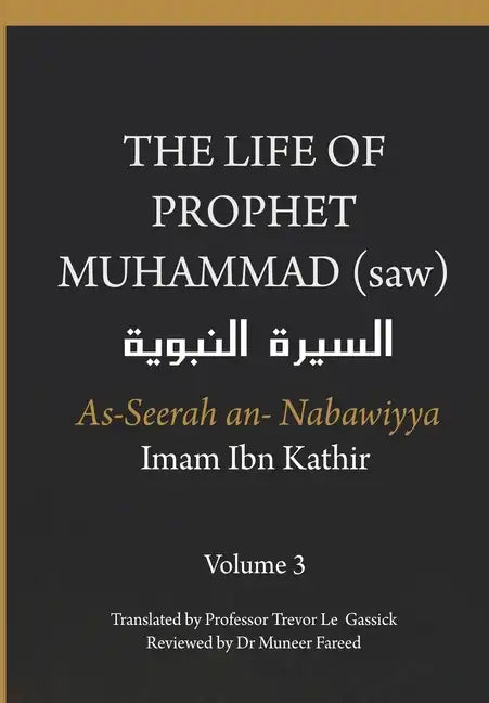 The Life of the Prophet Muhammad (saw) - Volume 3 - As Seerah An Nabawiyya - السيرة النب&# - Paperback