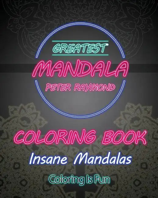 Insane Mandalas Coloring Book (Coloring Is Fun) - Paperback