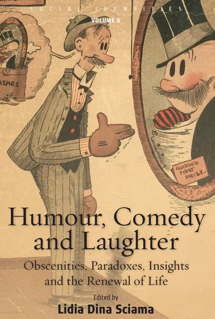Humour, Comedy and Laughter: Obscenities, Paradoxes, Insights and the Renewal of Life - Paperback