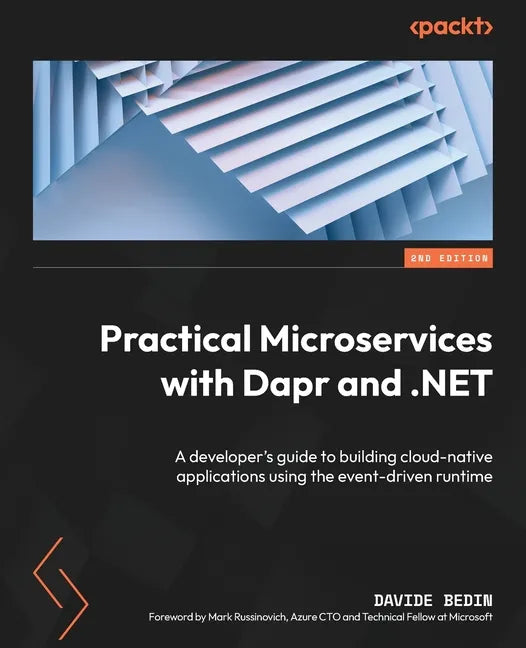 Practical Microservices with Dapr and .NET - Second Edition: A developer's guide to building cloud-native applications using the event-driven runtime - Paperback
