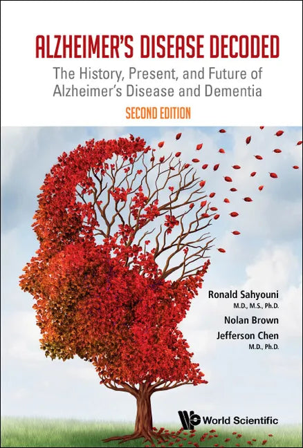 Alzheimer's Disease Decoded: The History, Present, and Future of Alzheimer's Disease and Dementia (Second Edition) - Paperback