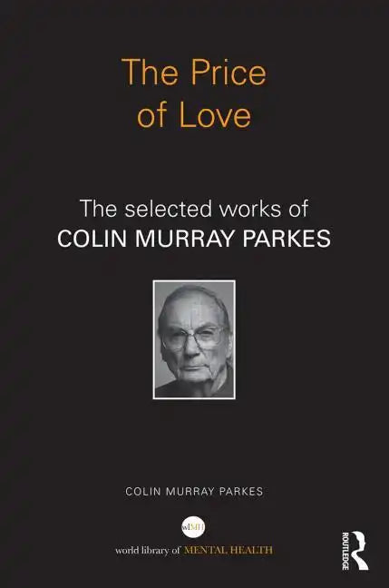 The Price of Love: The Selected Works of Colin Murray Parkes - Paperback