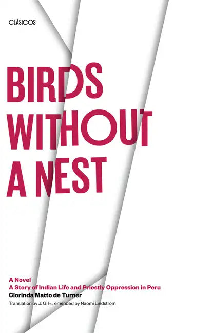 Birds without a Nest: A Novel: A Story of Indian Life and Priestly Oppression in Peru - Paperback