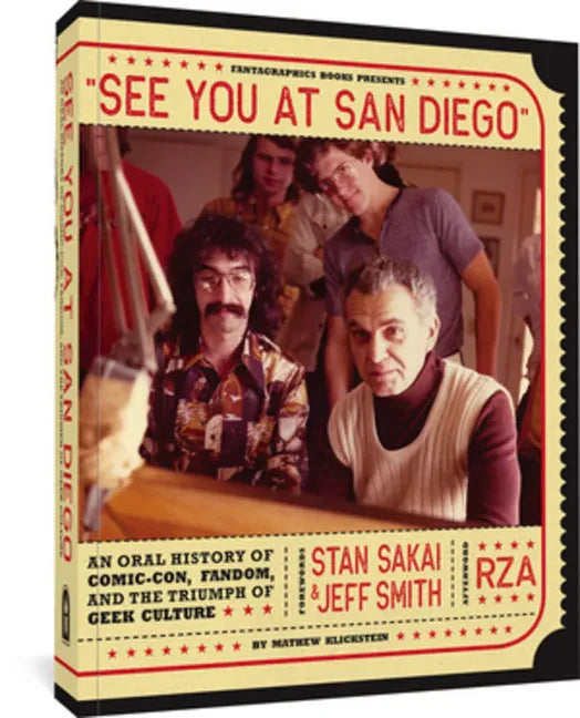 See You at San Diego: An Oral History of Comic-Con, Fandom, and the Triumph of Geek Culture - Paperback