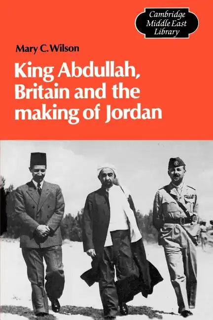 King Abdullah, Britain and the Making of Jordan - Paperback