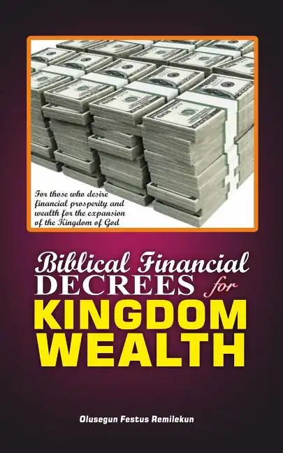 Biblical Financial Decrees for Kingdom Wealth - Paperback