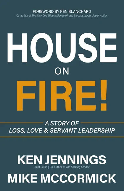 House on Fire!: A Story of Loss, Love & Servant Leadership - Paperback