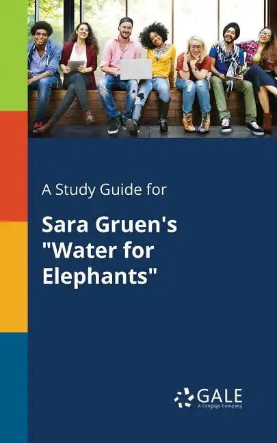 A Study Guide for Sara Gruen's "Water for Elephants" - Paperback