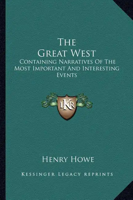 The Great West: Containing Narratives of the Most Important and Interesting Events - Paperback