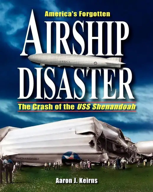 America's Forgotten Airship Disaster: The Crash of the USS Shenandoah - Paperback