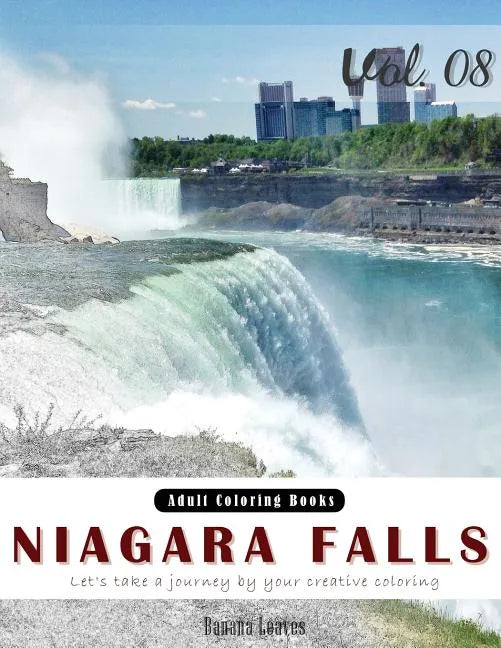 Niagara Falls: Landscapes Grey Scale Photo Adult Coloring Book, Mind Relaxation Stress Relief Coloring Book Vol8.: Series of coloring - Paperback