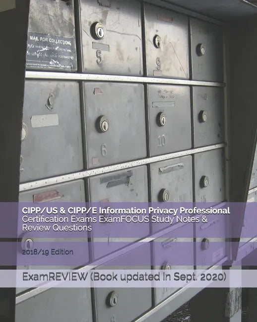 CIPP/US & CIPP/E Information Privacy Professional Certification Exams ExamFOCUS Study Notes & Review Questions 2018/19 Edition - Paperback